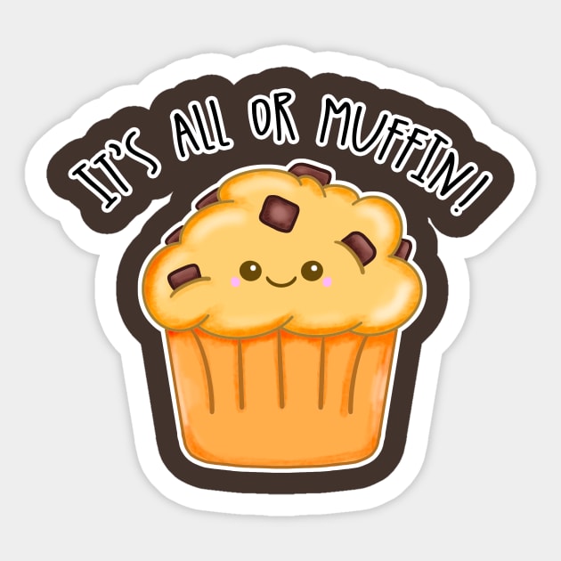 Kawaii Chocolate Chip It's All or Muffin Sticker by bolincradleyart